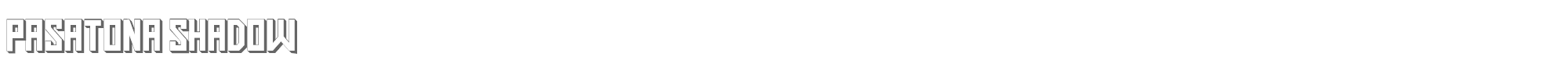 Pasatona Pasatona Shadow.ttf font preview
